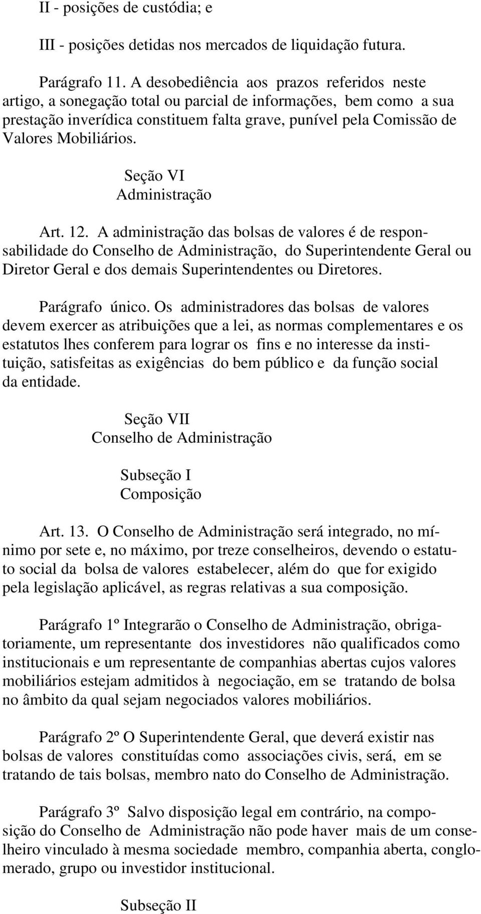 Mobiliários. Seção VI Administração Art. 12.