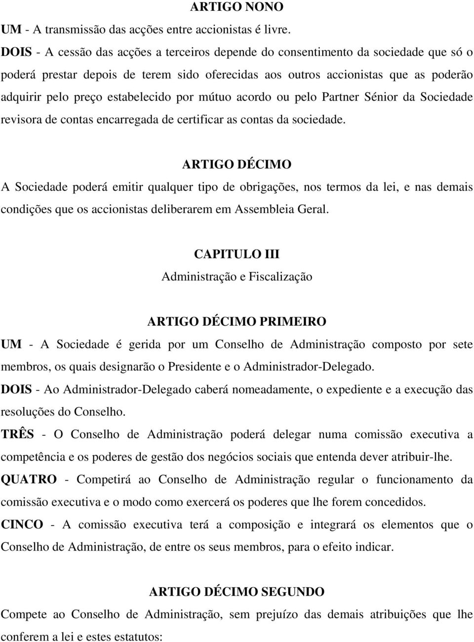 estabelecido por mútuo acordo ou pelo Partner Sénior da Sociedade revisora de contas encarregada de certificar as contas da sociedade.