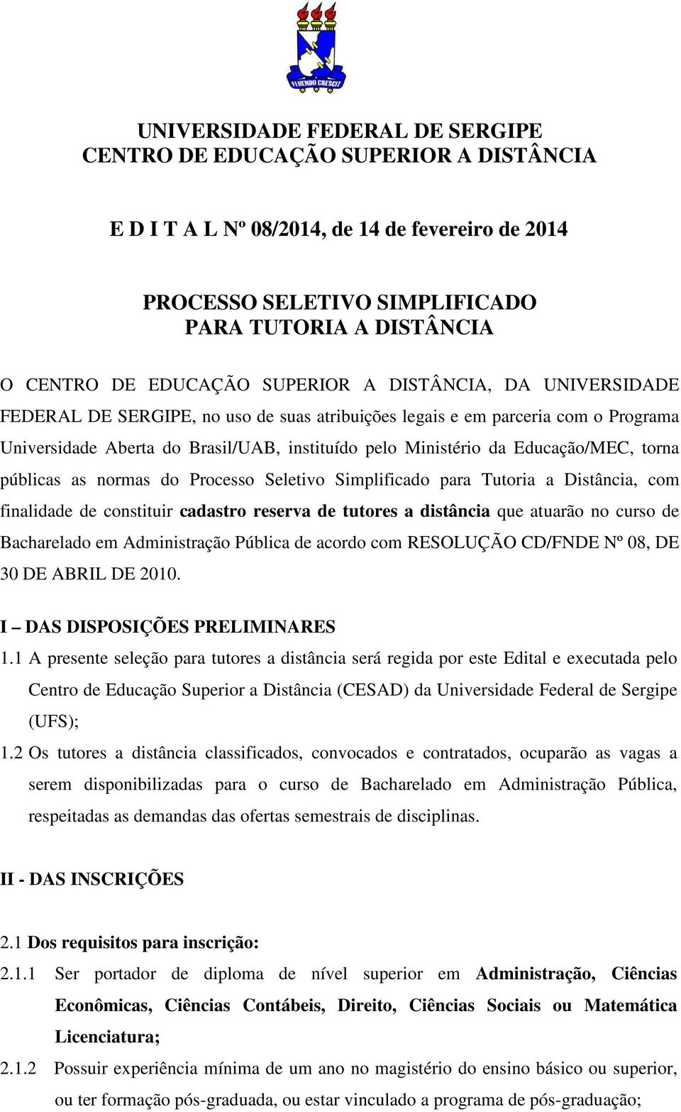 torna públicas as normas do Processo Seletivo Simplificado para Tutoria a Distância, com finalidade de constituir cadastro reserva de tutores a distância que atuarão no curso de Bacharelado em