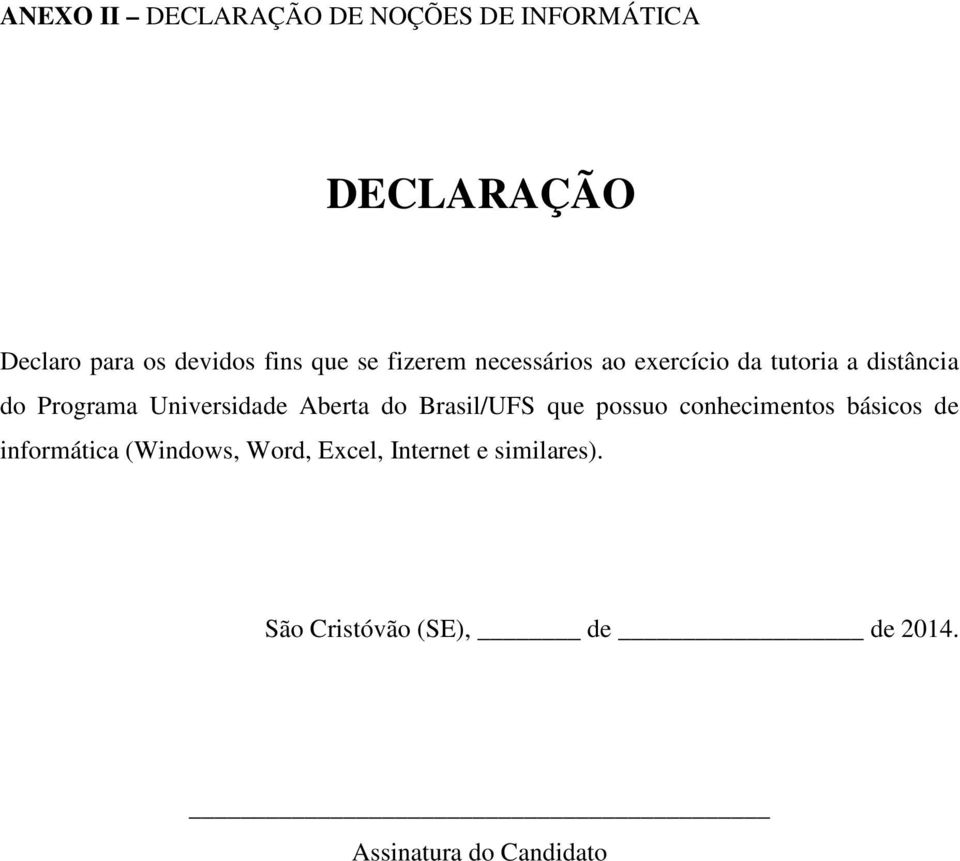 Universidade Aberta do Brasil/UFS que possuo conhecimentos básicos de informática