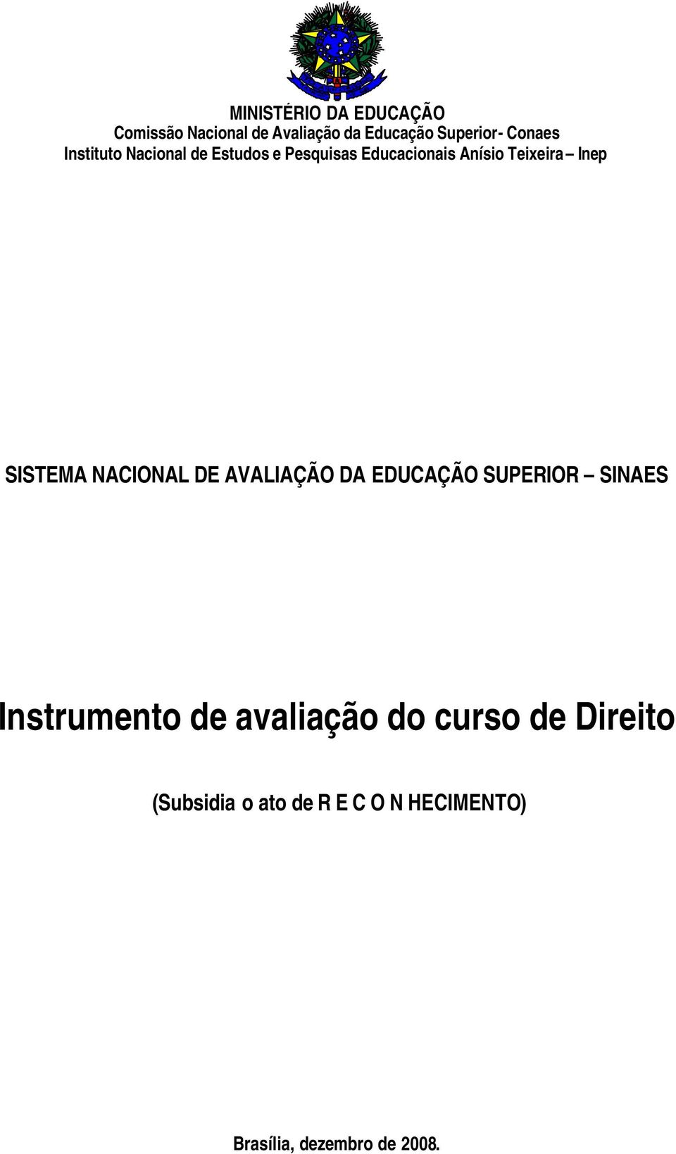 SISTEMA NACIONAL DE AVALIAÇÃO DA EDUCAÇÃO SUPERIOR SINAES Instrumento de avaliação