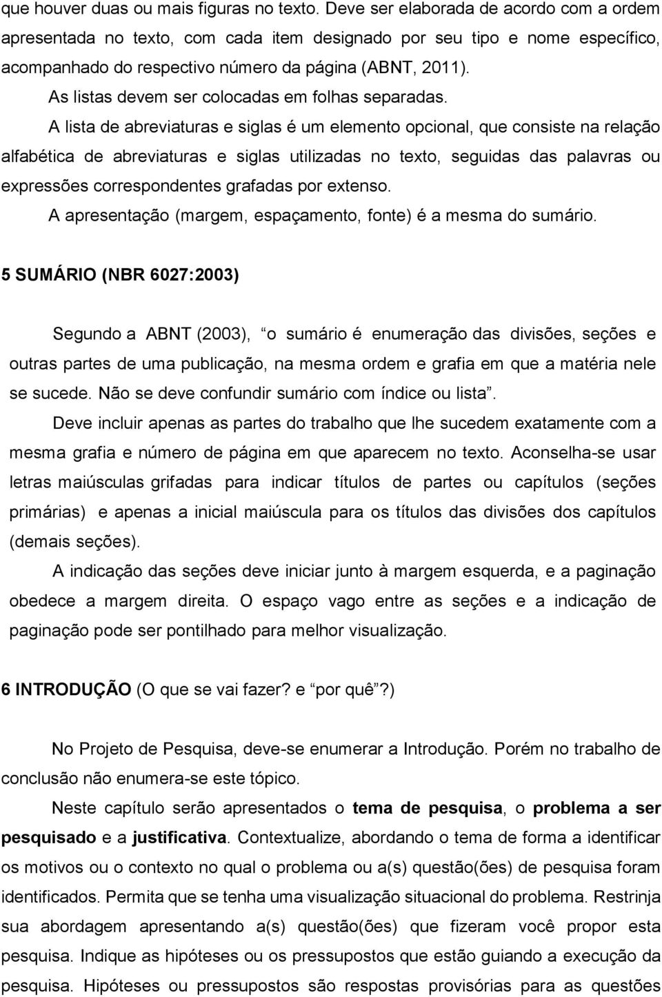 As listas devem ser colocadas em folhas separadas.