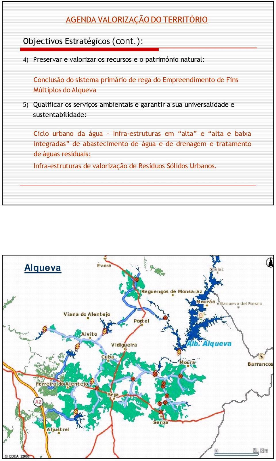 de Fins Múltiplos do Alqueva 5) Qualificar os serviços ambientais e garantir a sua universalidade e sustentabilidade: