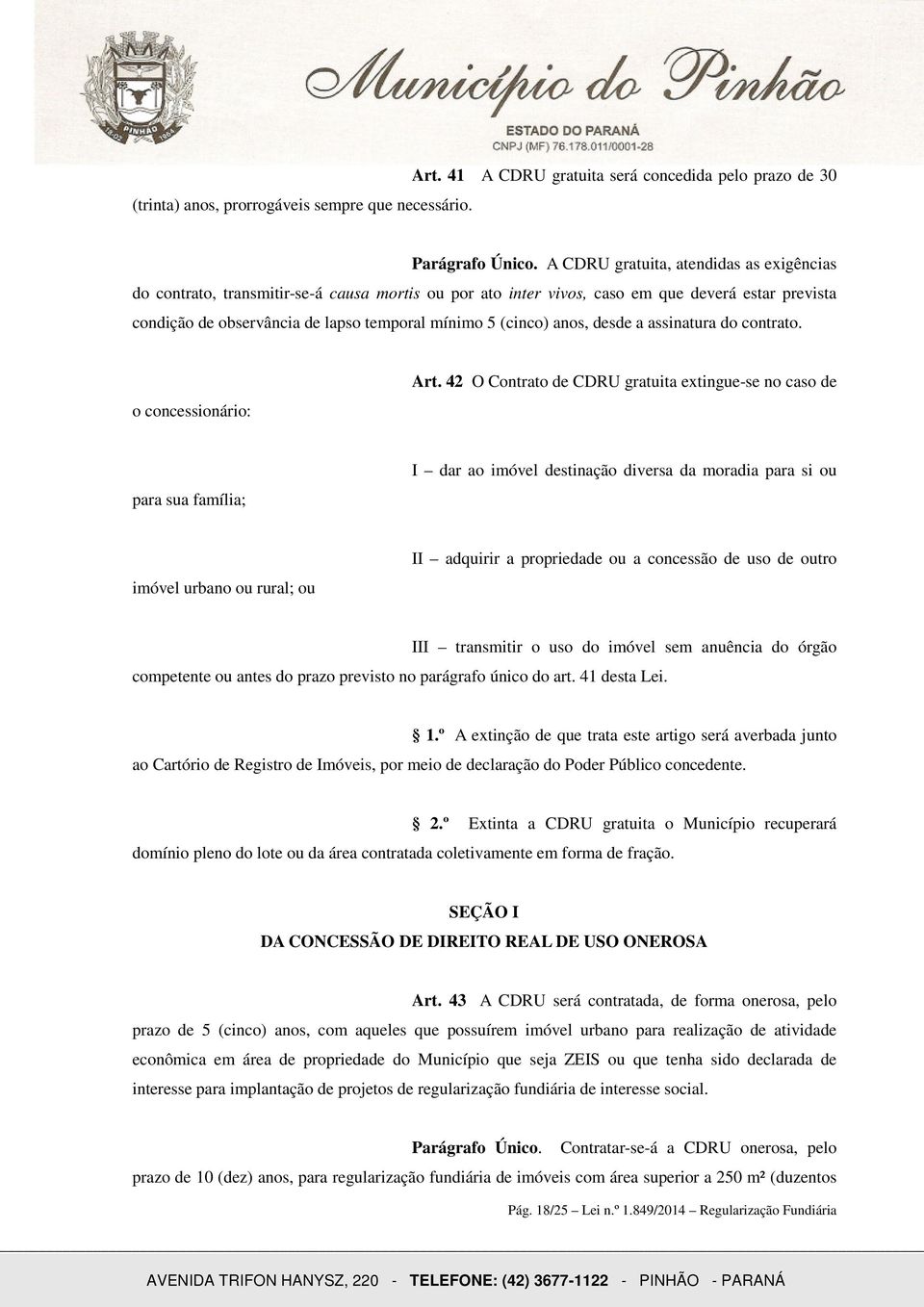 anos, desde a assinatura do contrato. o concessionário: Art.