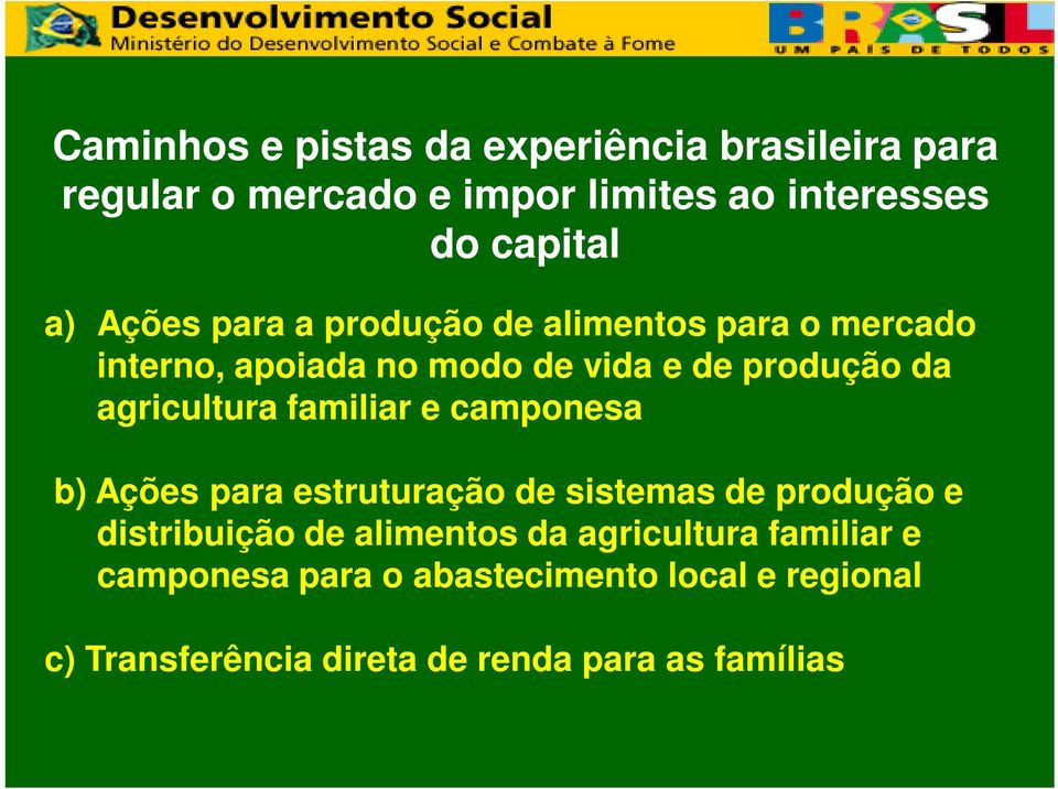 familiar e camponesa b) Ações para estruturação de sistemas de produção e distribuição de alimentos da