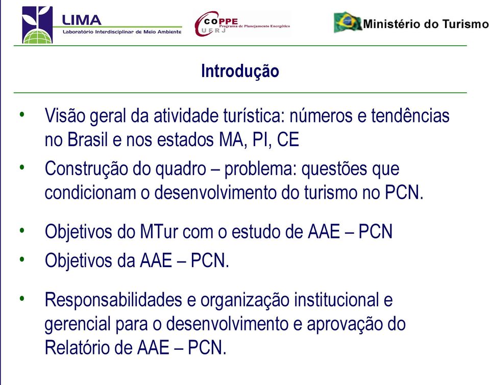 turismo no PCN. Objetivos do MTur com o estudo de AAE PCN Objetivos da AAE PCN.