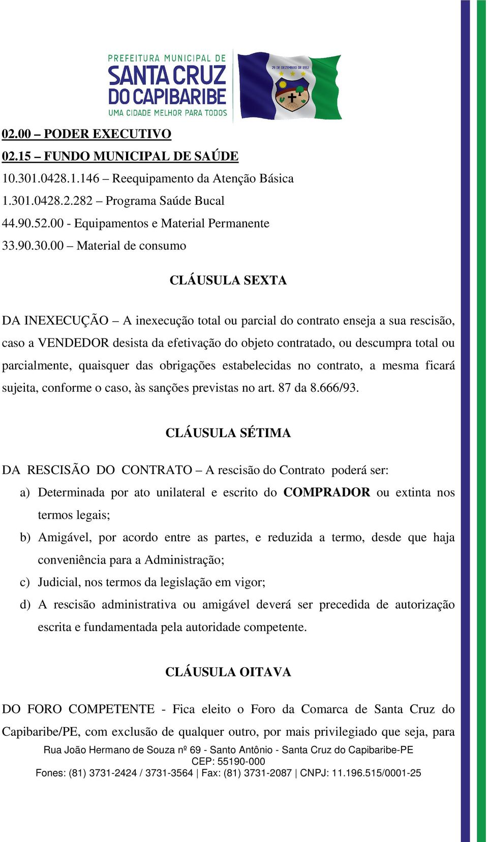 .0428.2.282 Programa Saúde Bucal 44.90.52.00 - Equipamentos e Material Permanente 33.90.30.