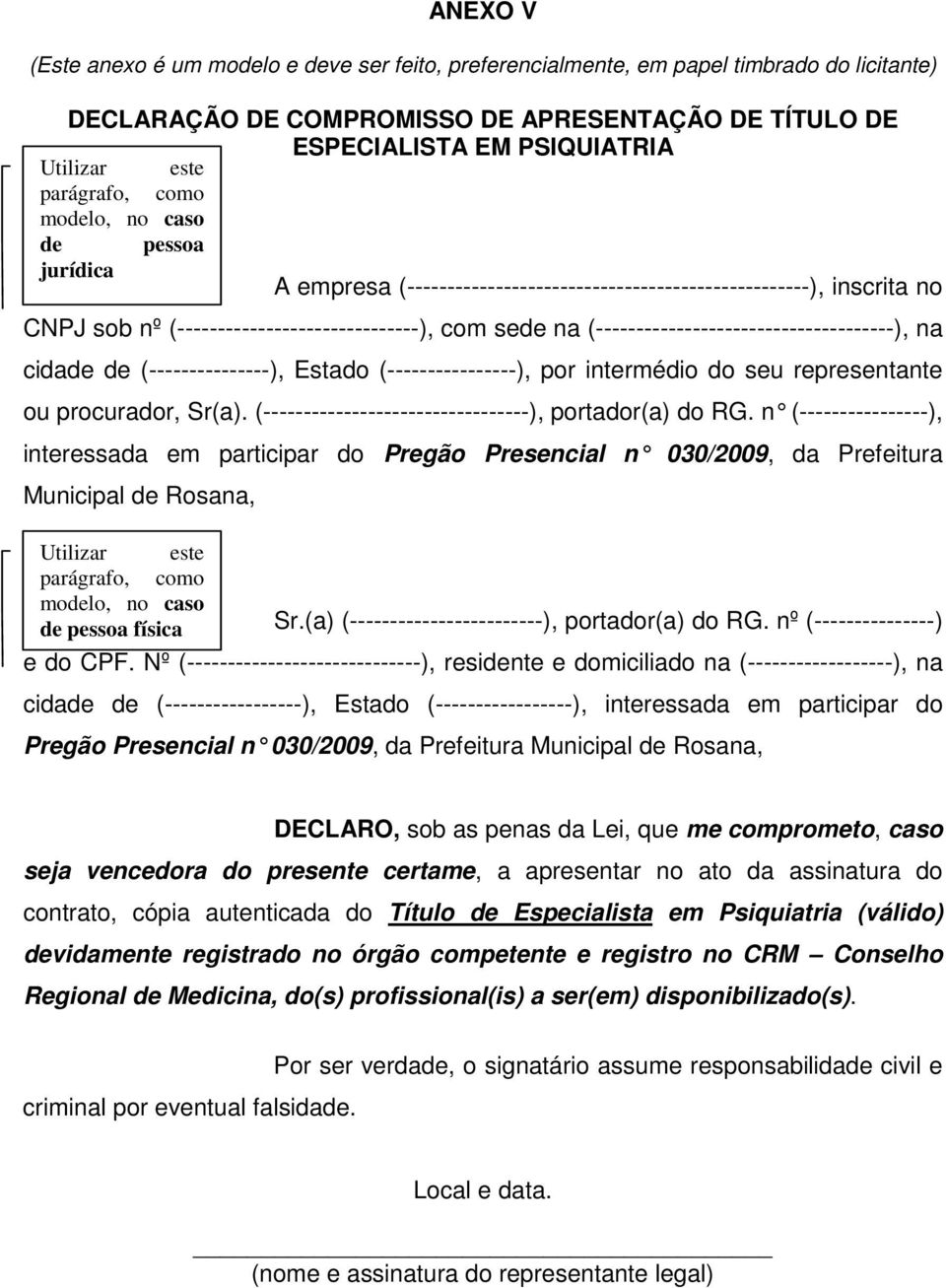 (-------------------------------------), na cidade de (---------------), Estado (----------------), por intermédio do seu representante ou procurador, Sr(a).