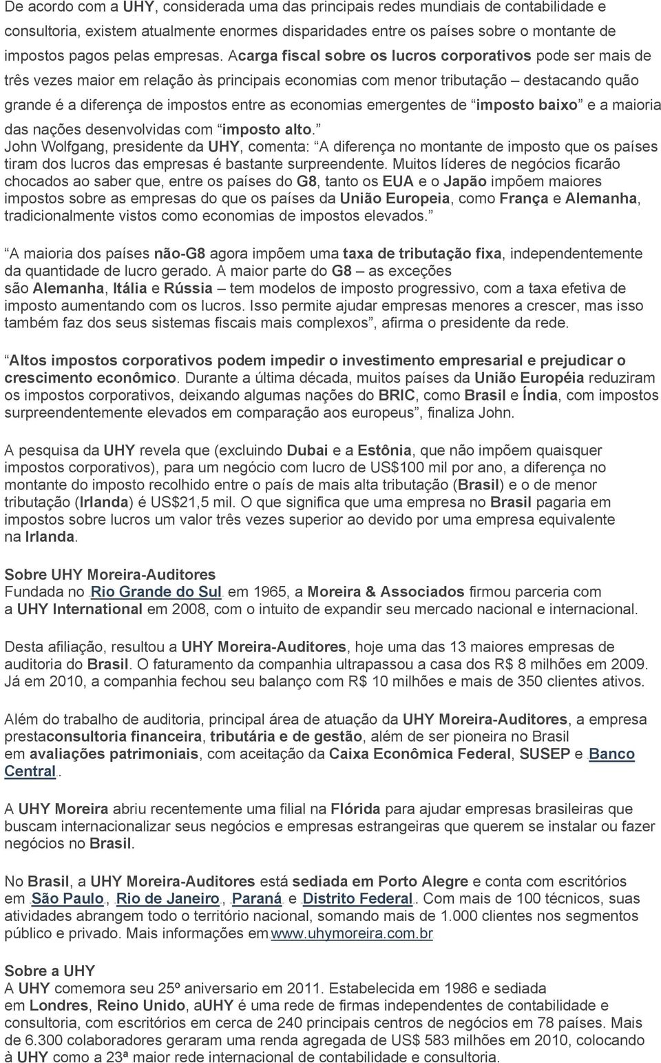 Acarga fiscal sobre os lucros corporativos pode ser mais de três vezes maior em relação às principais economias com menor tributação destacando quão grande é a diferença de impostos entre as