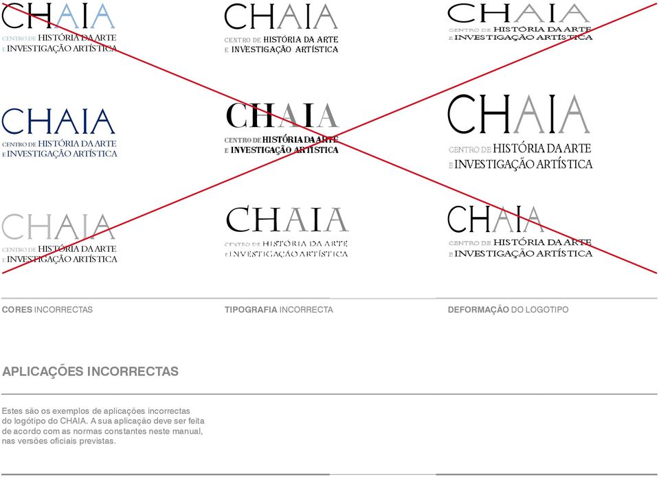 exemplos de aplicações incorrectas do logótipo do CHAIA.