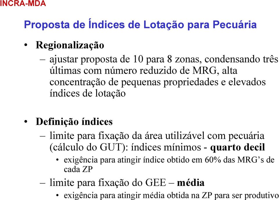 limite para fixação da área utilizável com pecuária (cálculo do GUT): índices mínimos - quarto decil exigência para atingir