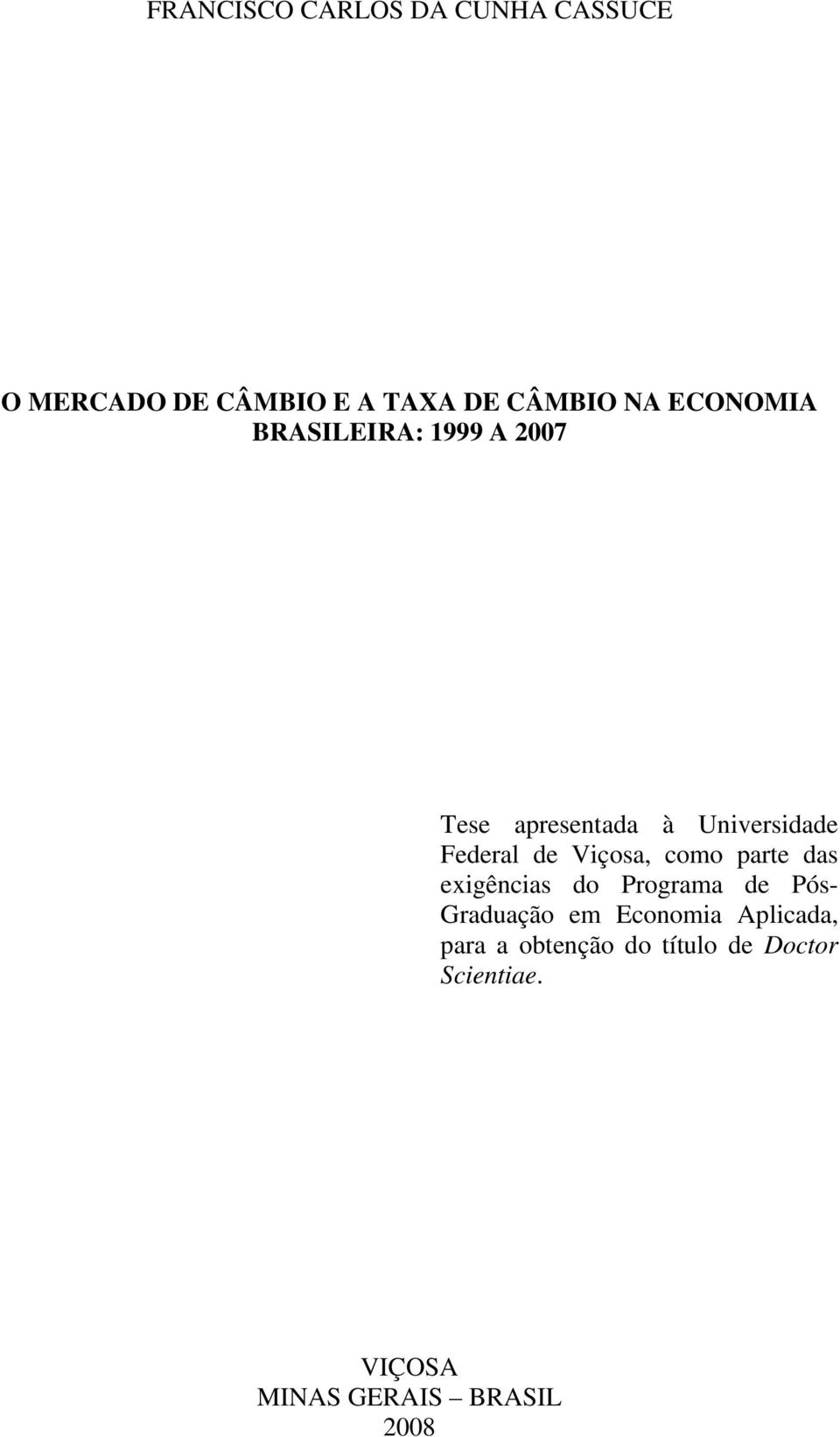 Vçosa, como pare das exêncas do Prorama de Pós- Graduação em Economa