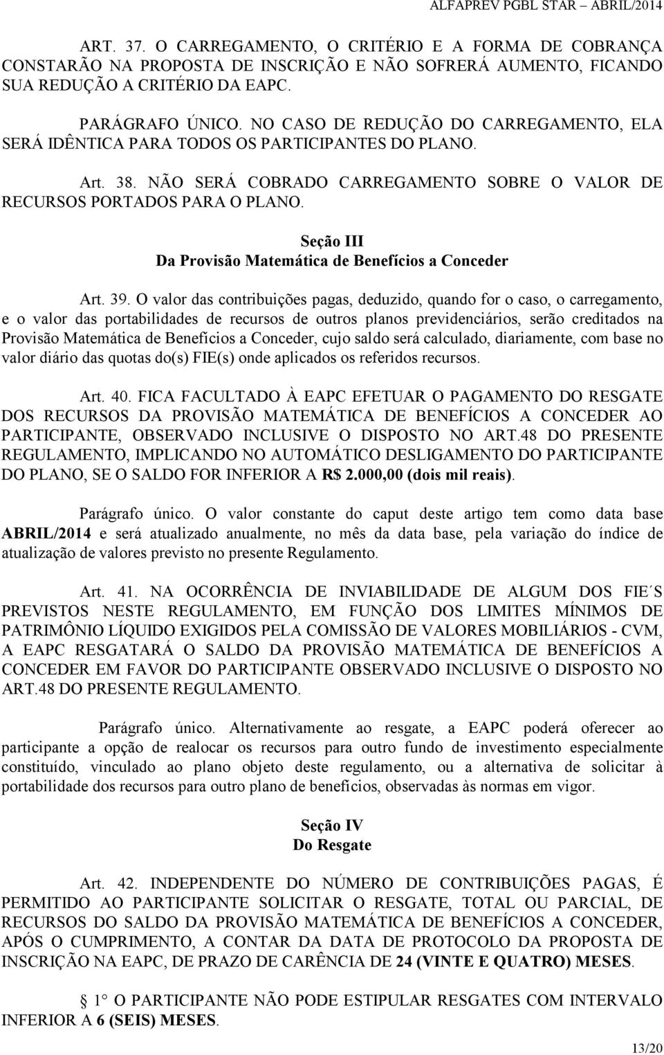 Seção III Da Provisão Matemática de Benefícios a Conceder Art. 39.