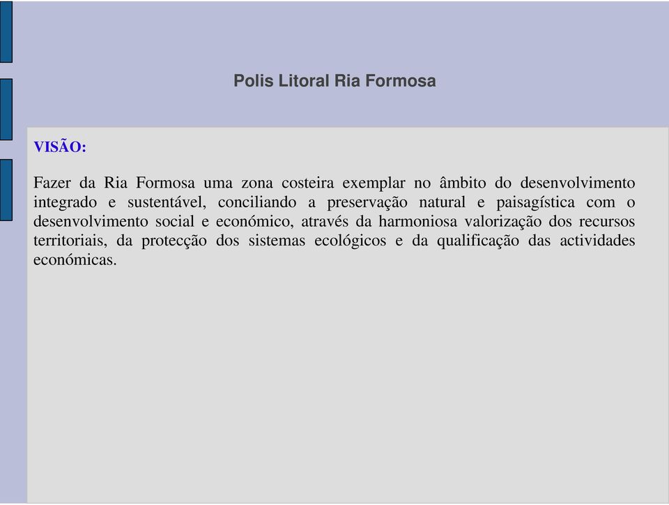 desenvolvimento social e económico, através da harmoniosa valorização dos recursos