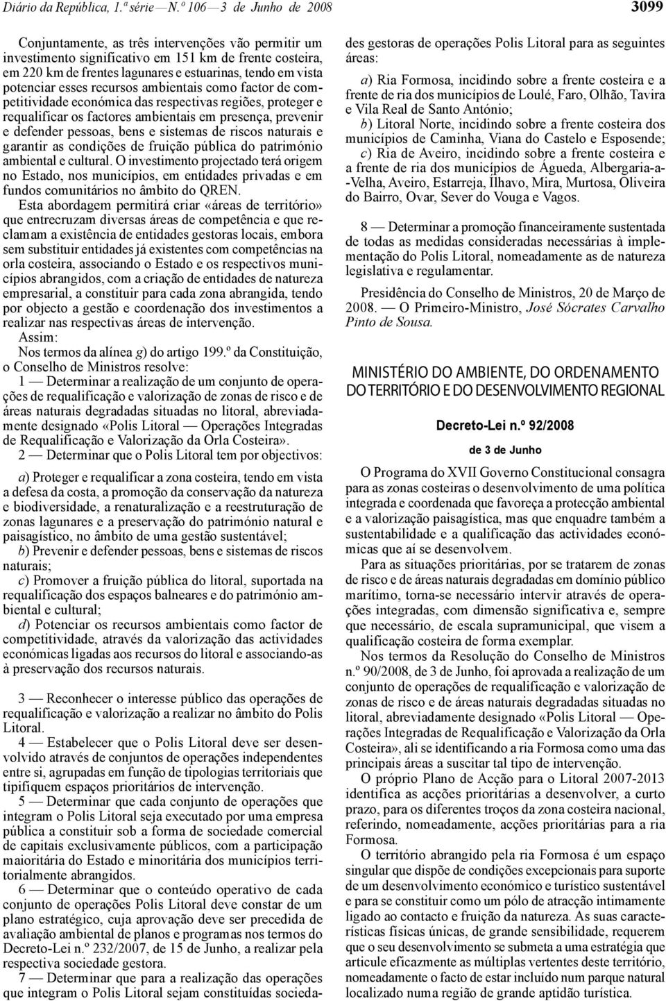 potenciar esses recursos ambientais como factor de competitividade económica das respectivas regiões, proteger e requalificar os factores ambientais em presença, prevenir e defender pessoas, bens e