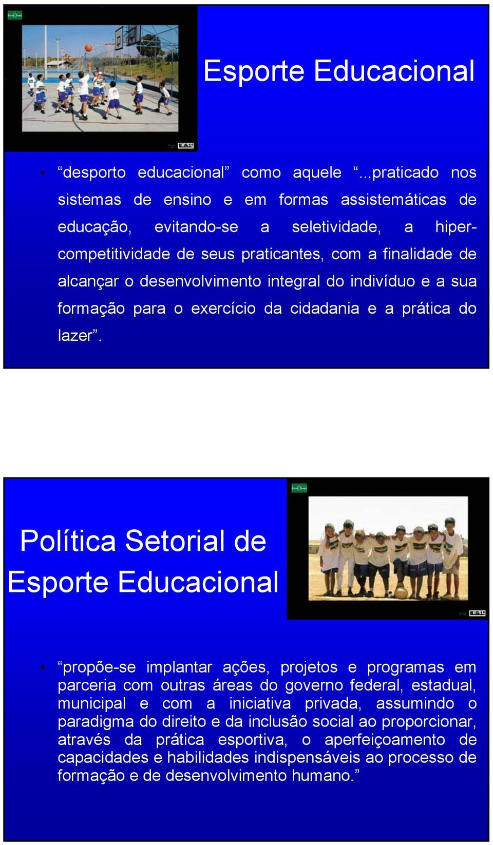 alcançarodesenvolvimentointegraldoindivíduoeasua formação para o exercício da cidadania e a prática do lazer.