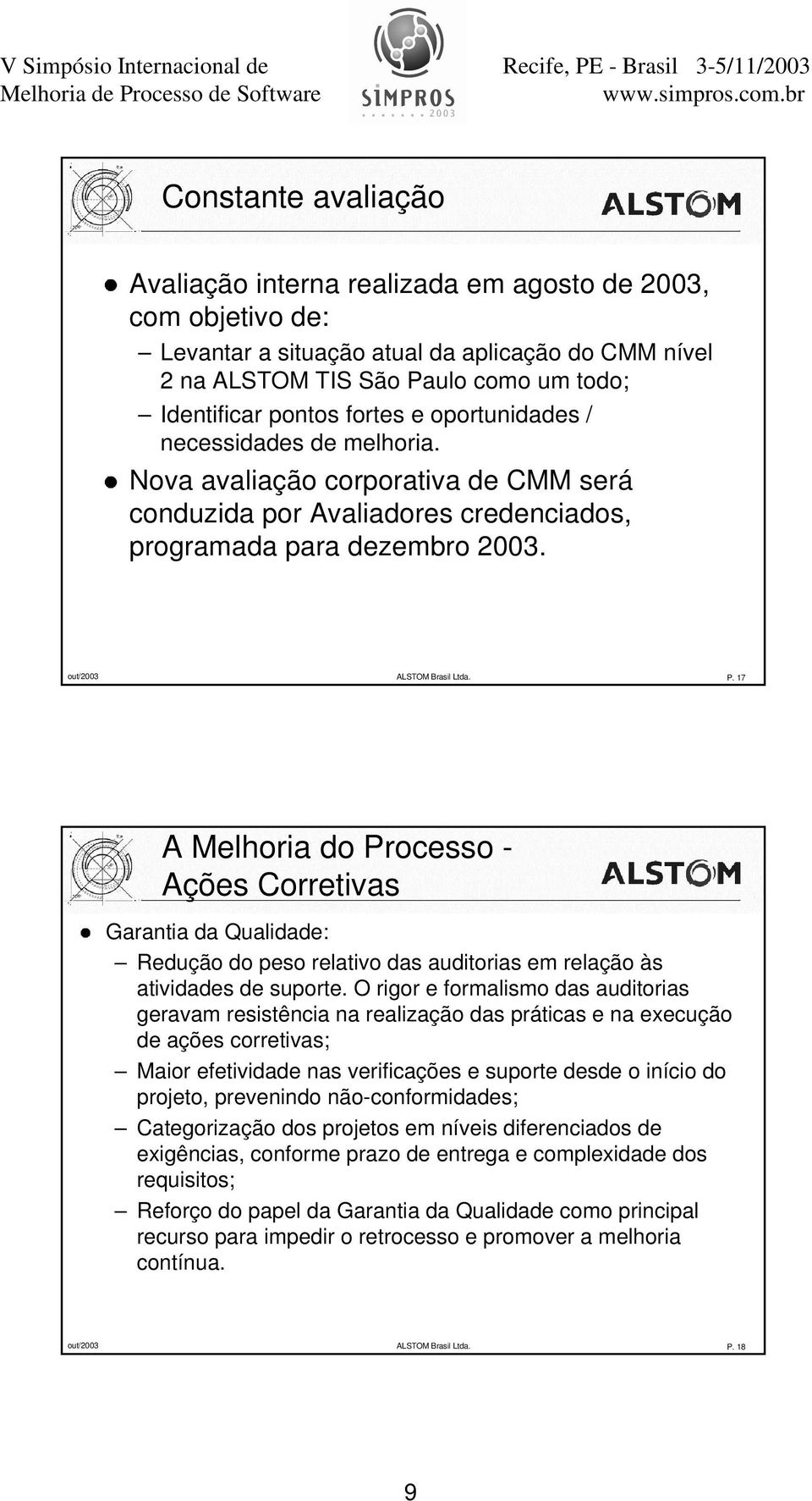 Nova avaliação corporativa de CMM será conduzida por Avaliadores credenciados, programada para dezembro 2003. out/2003 ALTOM Brasil Ltda. P.