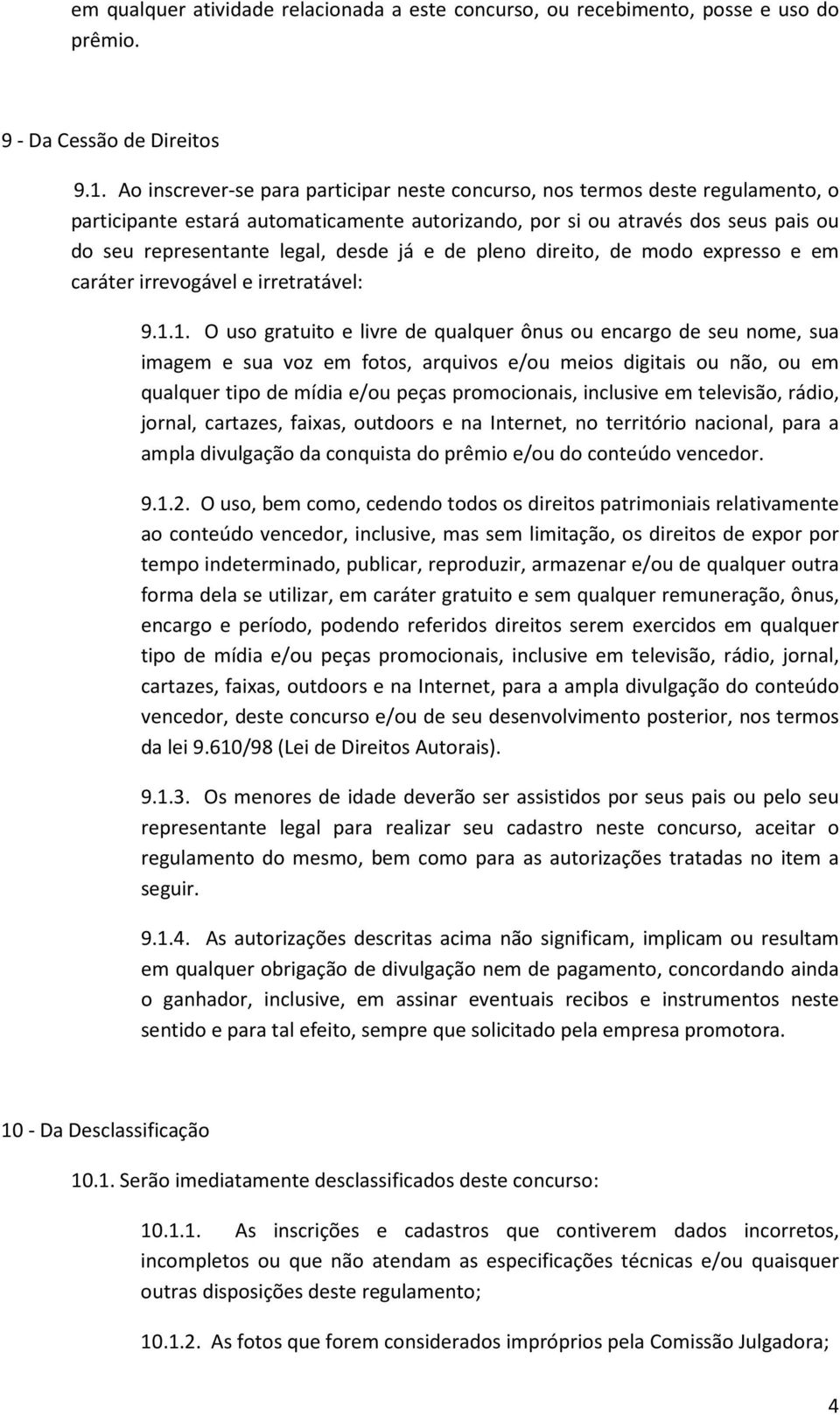 já e de pleno direito, de modo expresso e em caráter irrevogável e irretratável: 9.1.