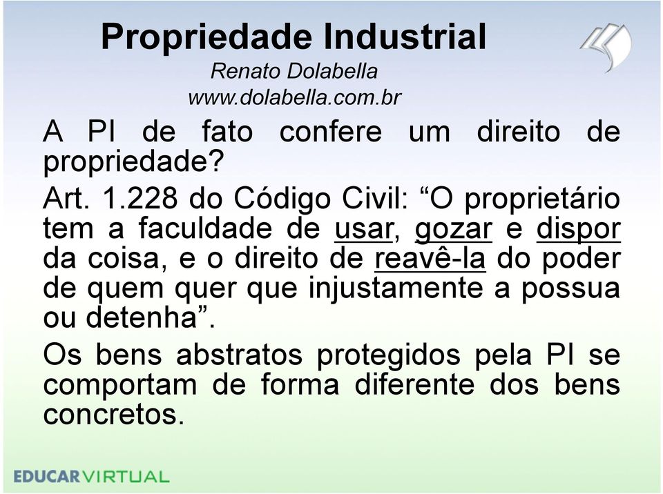 dacoisa,eodireitodereavê-ladopoder de quem quer que injustamente a possua ou