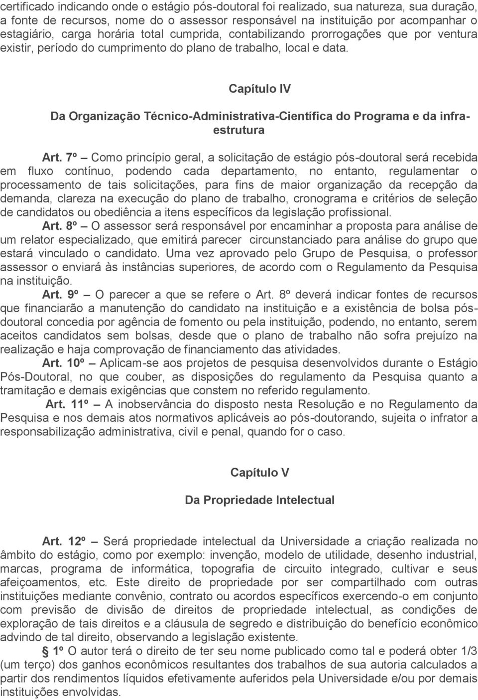 Capítulo IV Da Organização Técnico-Administrativa-Científica do Programa e da infraestrutura Art.