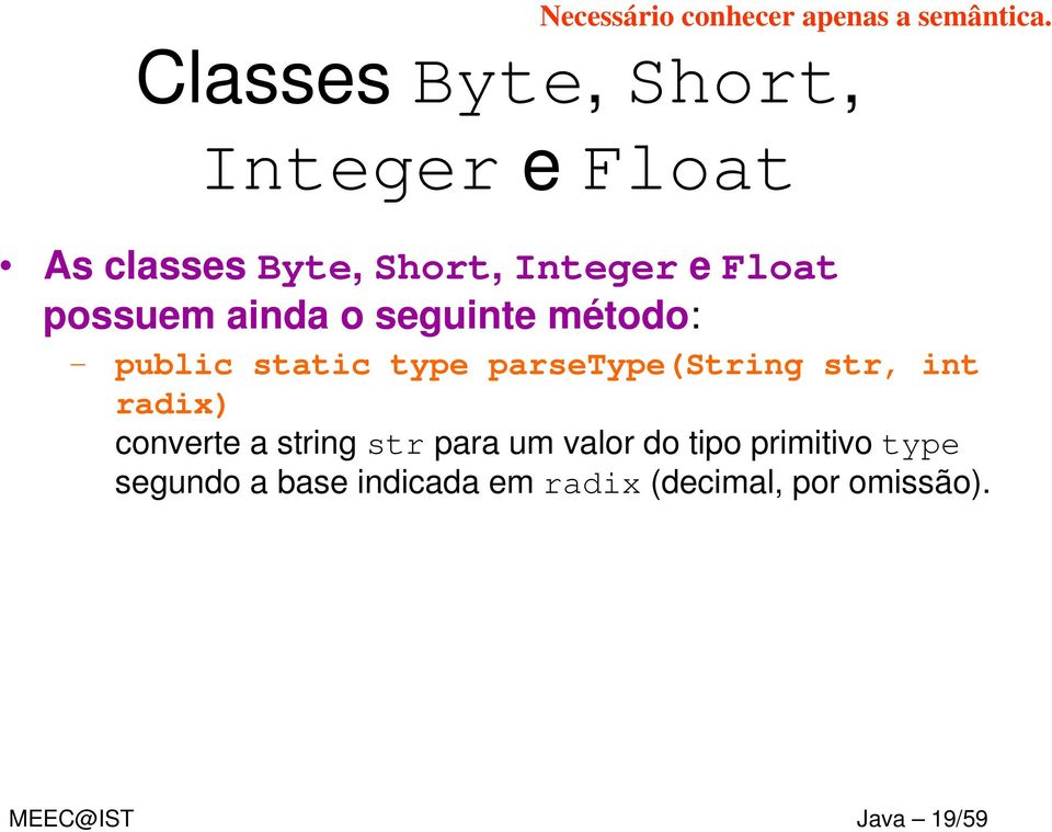 ainda o seguinte método: public static type parsetype(string str, int radix)