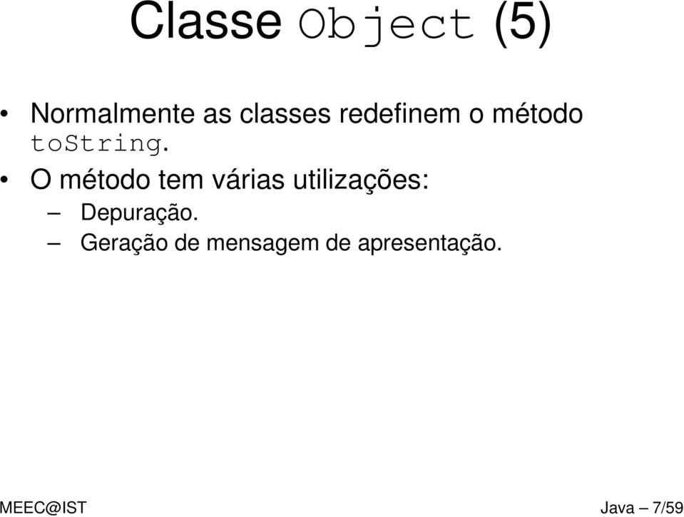 O método tem várias utilizações: Depuração.