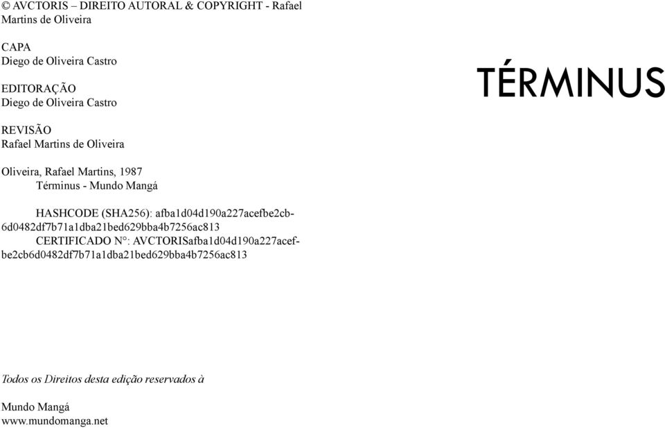 HASHCODE (SHA256): afba1d04d190a227acefbe2cb- 6d0482df7b71a1dba21bed629bba4b7256ac813 CERTIFICADO N :