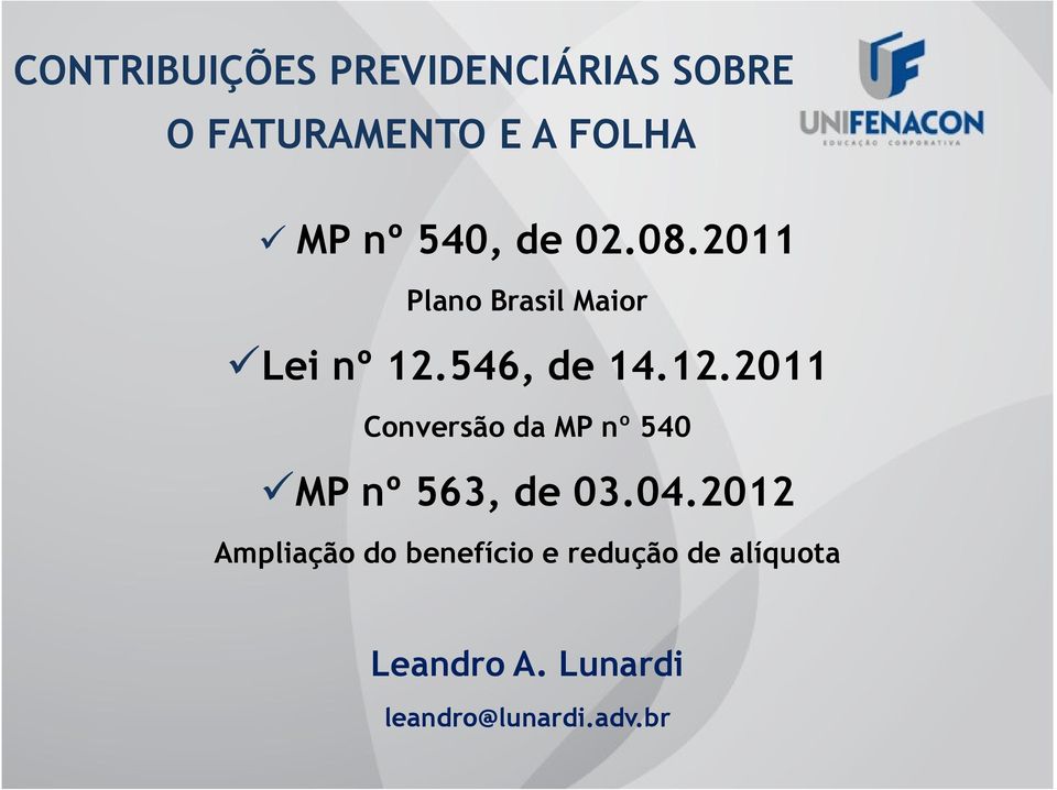 546, de 14.12.2011 Conversão da MP nº 540 MP nº 563, de 03.04.