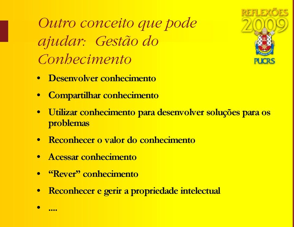 desenvolver soluções para os problemas Reconhecer o valor do conhecimento