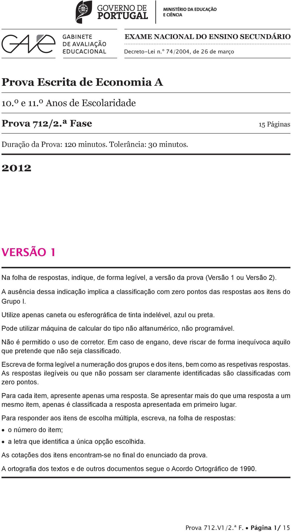 2012 VERSÃO 1 Na folha de respostas, indique, de forma legível, a versão da prova (Versão 1 ou Versão 2).