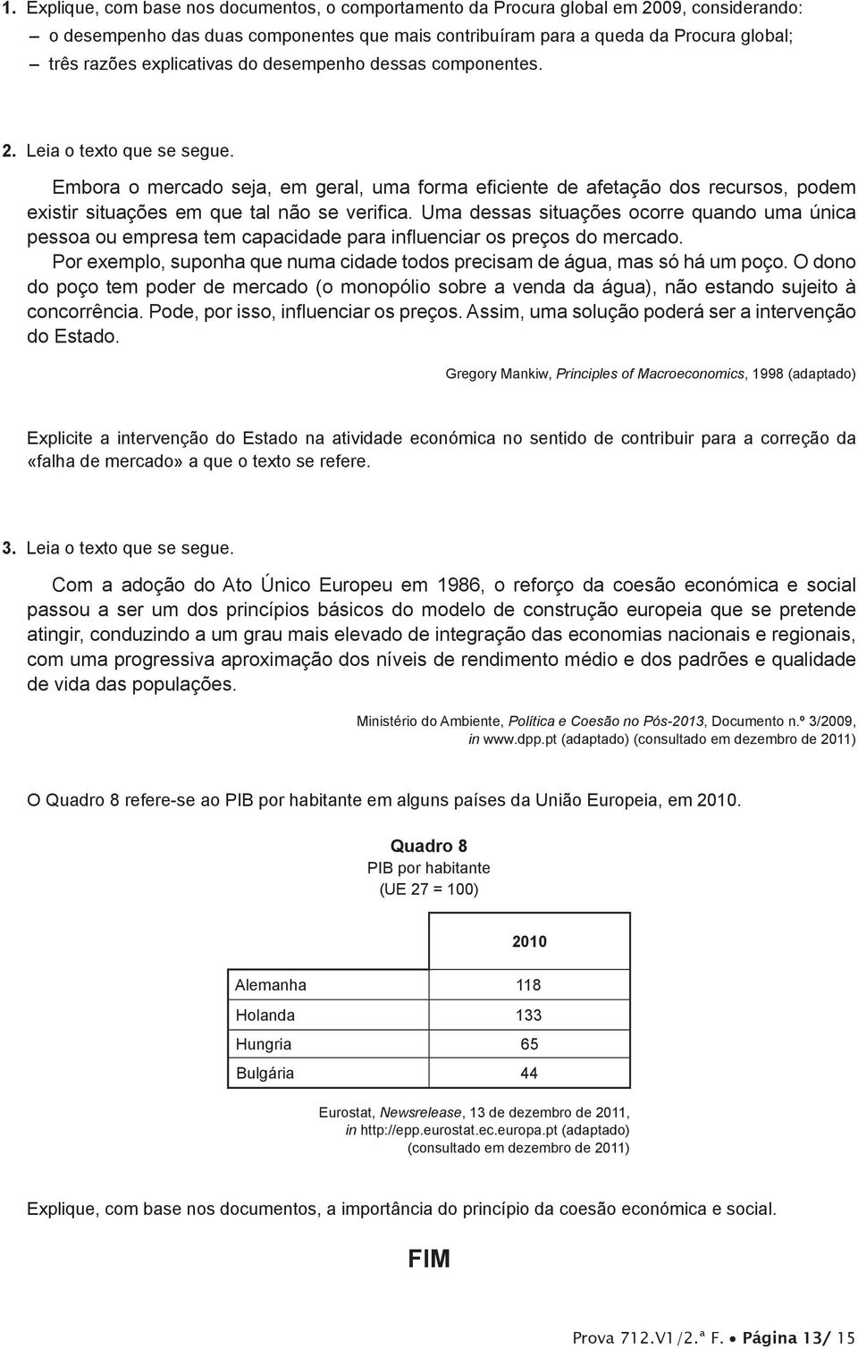 nacionais e regionais, de vida das populações.