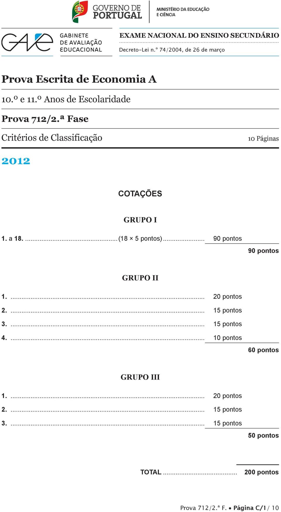 ...(18 5 pontos)... 90 pontos 90 pontos GRUPO II 1.... 20 pontos 2.... 15 pontos 3.... 15 pontos 4.