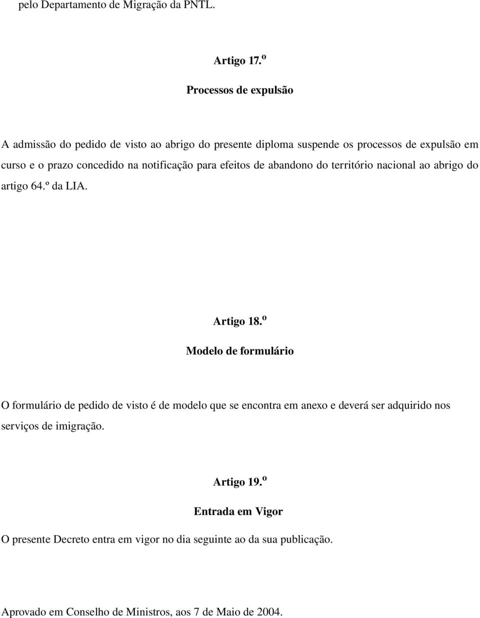 notificação para efeitos de abandono do território nacional ao abrigo do artigo 64.º da LIA. Artigo 18.