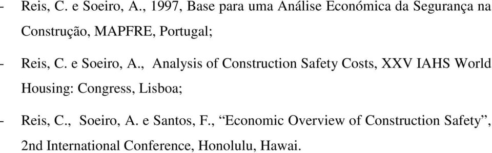 Portugal; , Analysis of Construction Safety Costs, XXV IAHS World Housing: Congress,