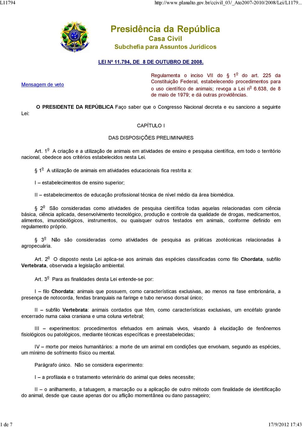 Lei: O PRESIDENTE DA REPÚBLICA Faço saber que o Congresso Nacional decreta e eu sanciono a seguinte CAPÍTULO I DAS DISPOSIÇÕES PRELIMINARES Art.