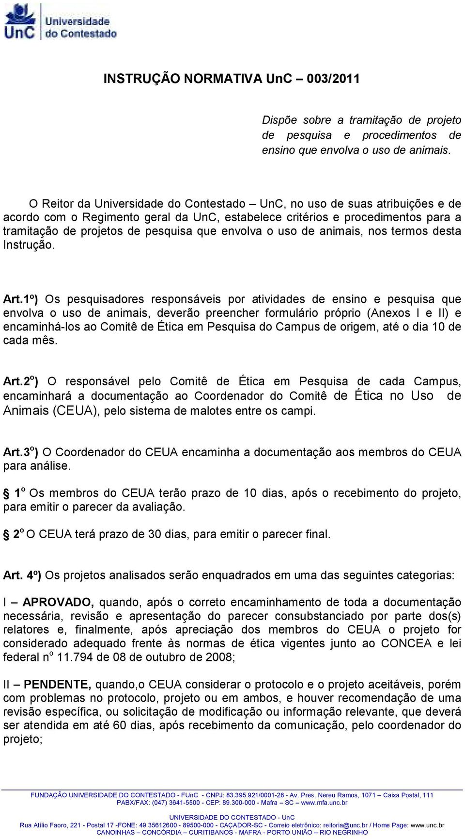 envolva o uso de animais, nos termos desta Instrução. Art.