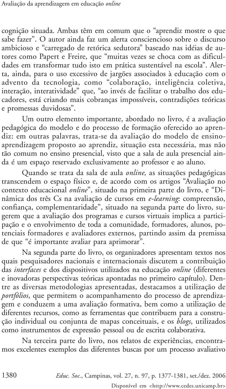 em transformar tudo isto em prática sustentável na escola.