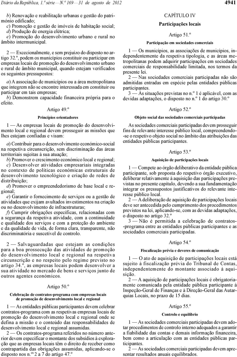 do desenvolvimento urbano e rural no âmbito intermunicipal. 2 Excecionalmente, e sem prejuízo do disposto no artigo 32.