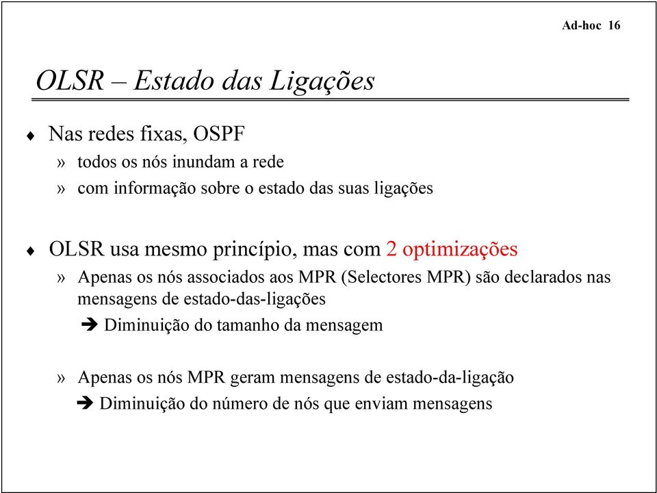 associados aos MPR (Selectores MPR) são declarados nas mensagens de estado-das-ligações Diminuição do