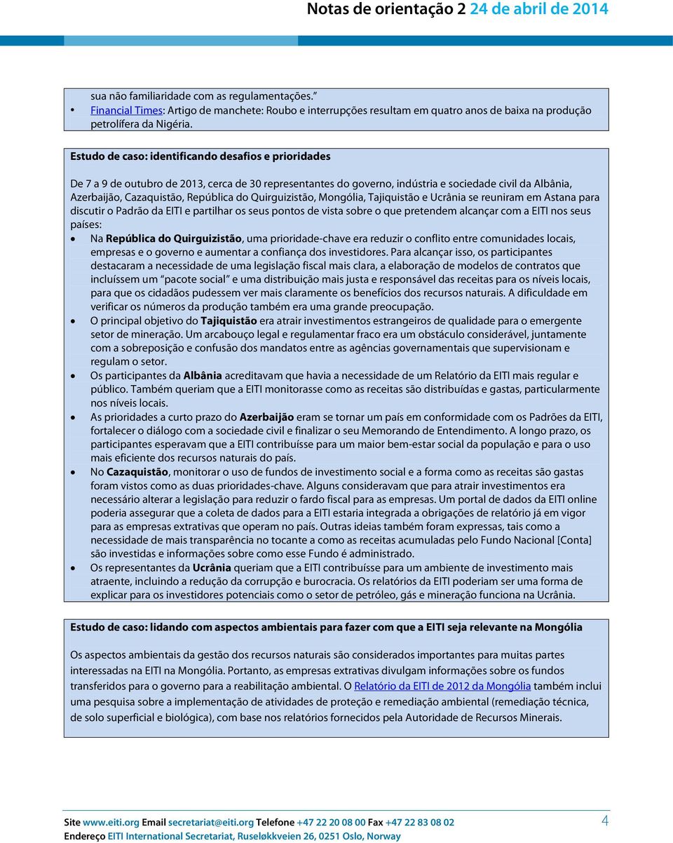 Quirguizistão, Mongólia, Tajiquistão e Ucrânia se reuniram em Astana para discutir o Padrão da EITI e partilhar os seus pontos de vista sobre o que pretendem alcançar com a EITI nos seus países: Na