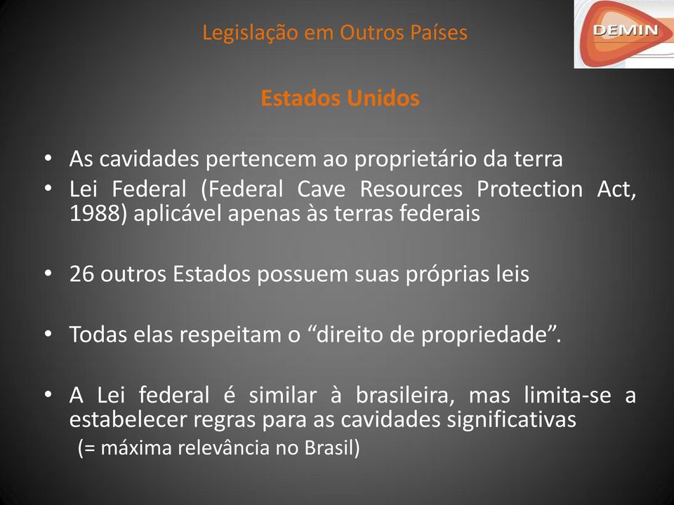 possuem suas próprias leis Todas elas respeitam o direito de propriedade.