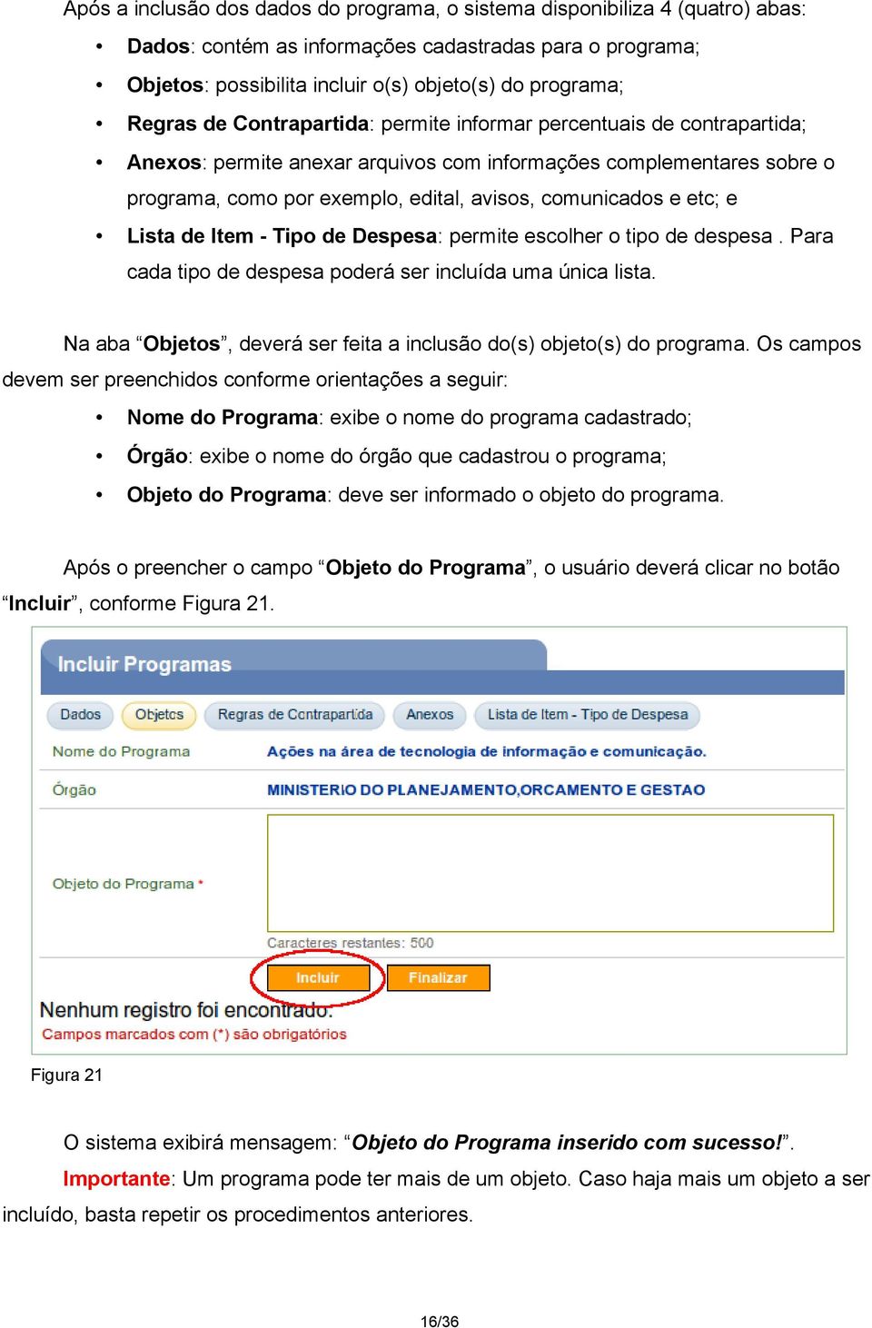 e etc; e Lista de Item - Tipo de Despesa: permite escolher o tipo de despesa. Para cada tipo de despesa poderá ser incluída uma única lista.