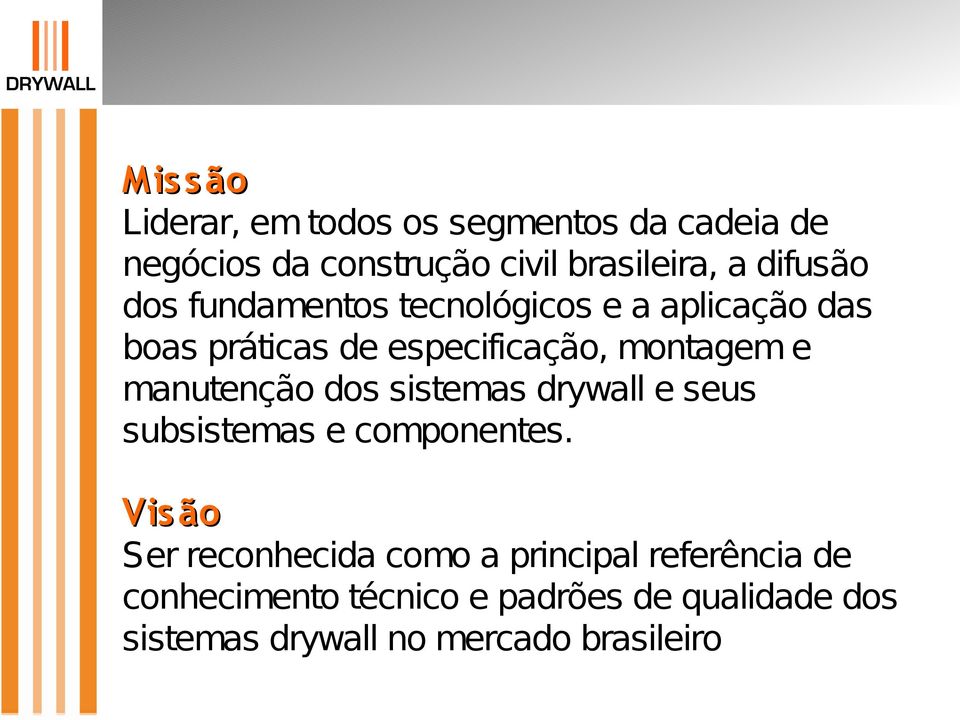 manutenção dos sistemas drywall e seus subsistemas e componentes.