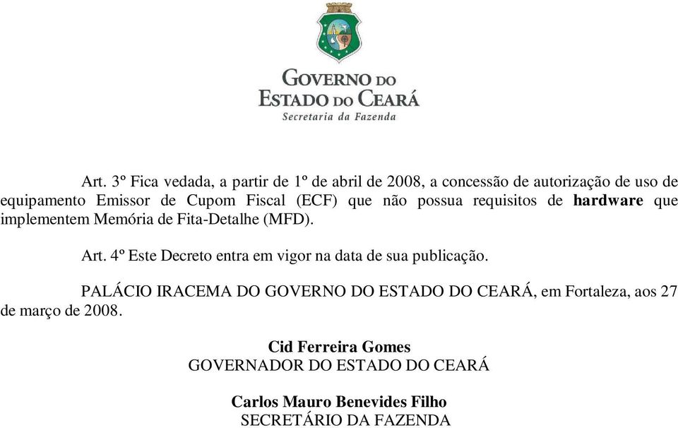 4º Este Decreto entra em vigor na data de sua publicação.