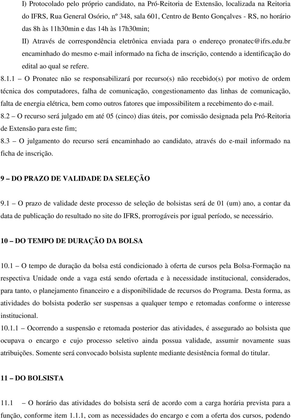 br encaminhado do mesmo e-mail informado na ficha de inscrição, contendo a identificação do edital ao qual se refere. 8.1.