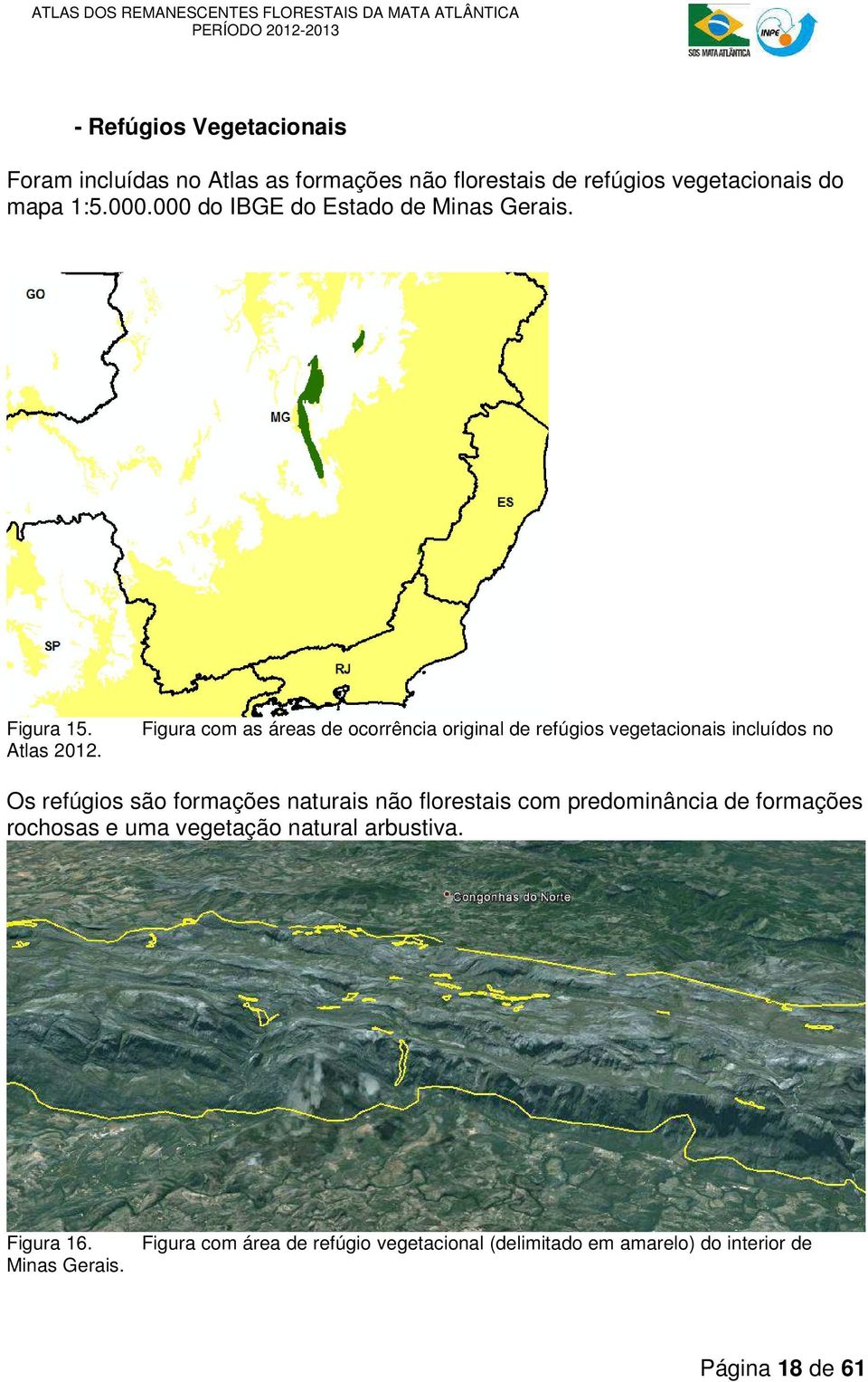 Figura com as áreas de ocorrência original de refúgios vegetacionais incluídos no Os refúgios são formações naturais não