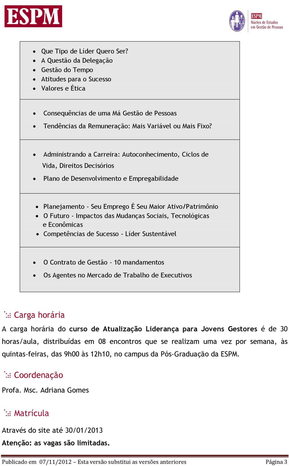 Administrando a Carreira: Autoconhecimento, Ciclos de Vida, Direitos Decisórios Plano de Desenvolvimento e Empregabilidade Planejamento - Seu Emprego É Seu Maior Ativo/Patrimônio O Futuro - Impactos