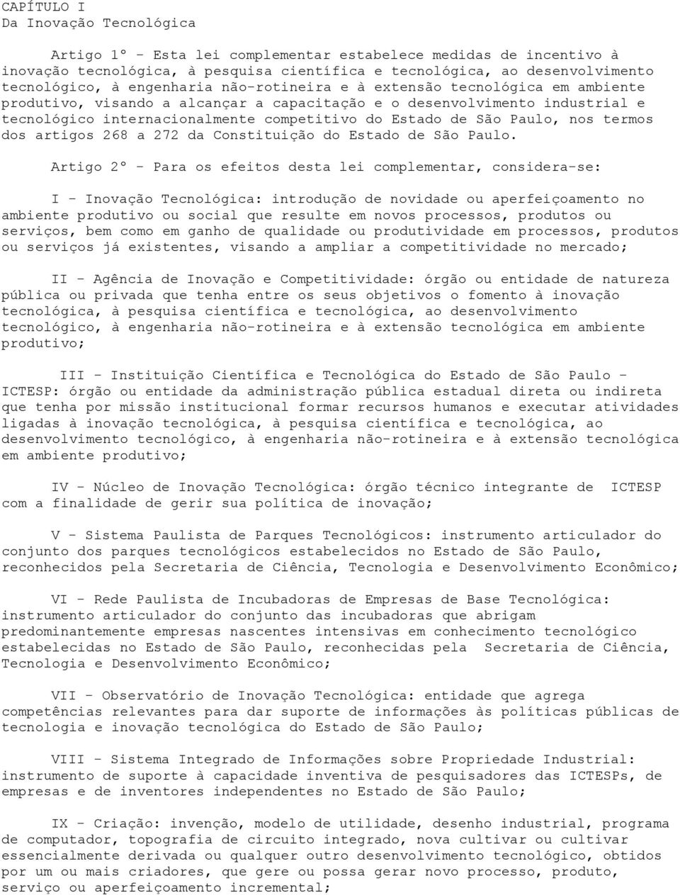 Paulo, nos termos dos artigos 268 a 272 da Constituição do Estado de São Paulo.