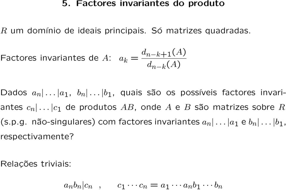 .. b 1, quais são os possíveis factores invariantes c n.