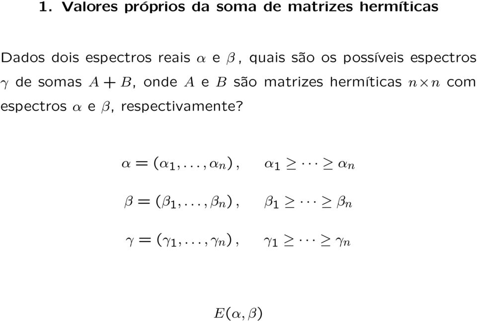 são matrizes hermíticas n n com espectros α e β, respectivamente? α = (α 1,.